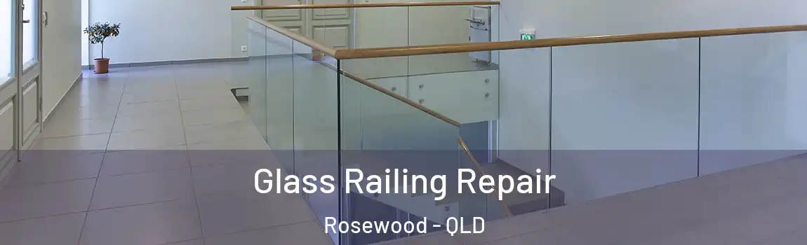 Glass Railing Repair Rosewood - QLD