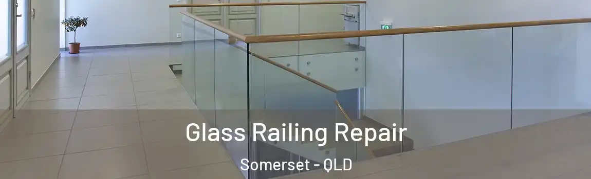 Glass Railing Repair Somerset - QLD
