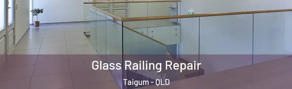 Glass Railing Repair Taigum - QLD