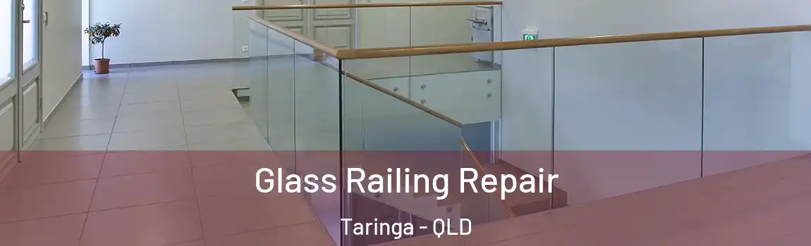 Glass Railing Repair Taringa - QLD