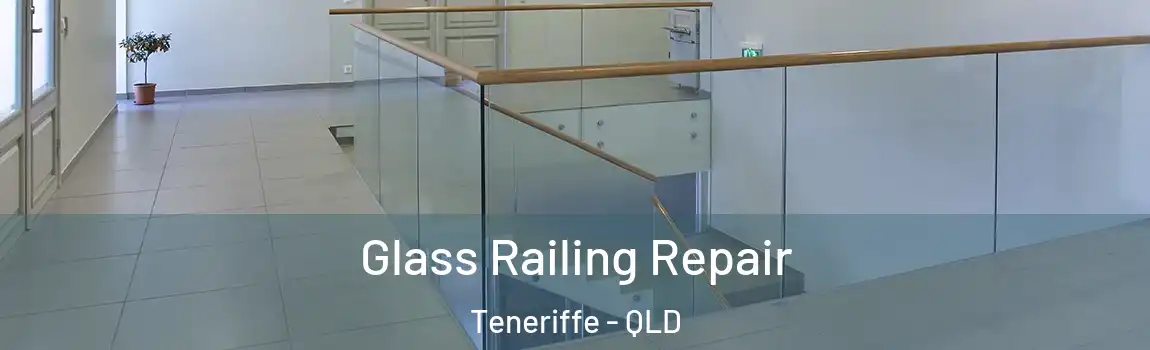 Glass Railing Repair Teneriffe - QLD