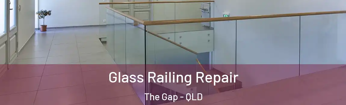 Glass Railing Repair The Gap - QLD