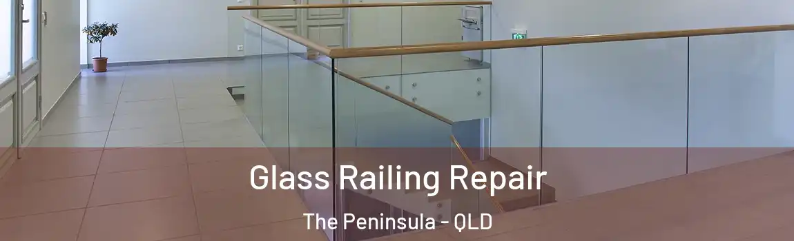 Glass Railing Repair The Peninsula - QLD