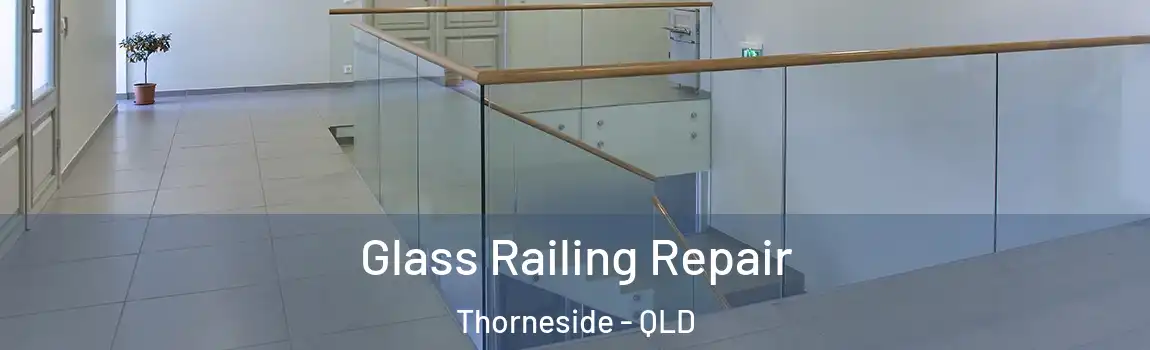 Glass Railing Repair Thorneside - QLD