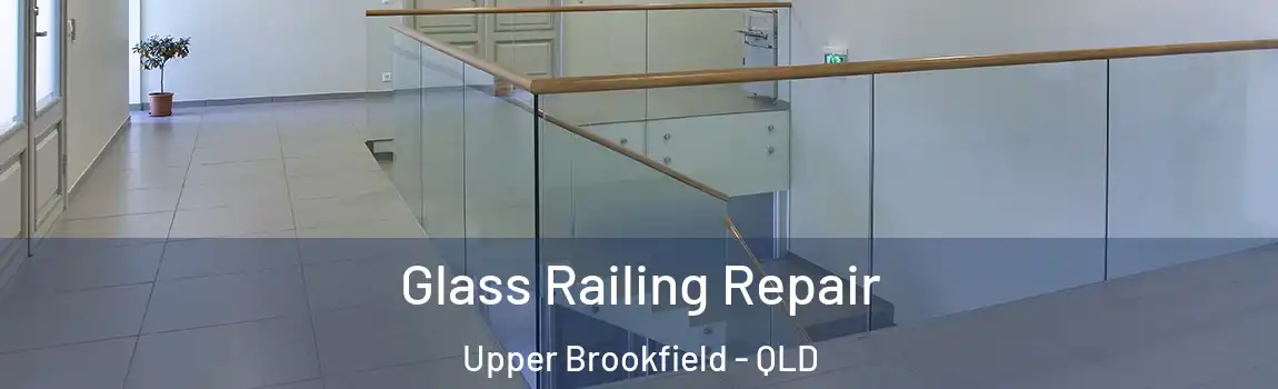 Glass Railing Repair Upper Brookfield - QLD