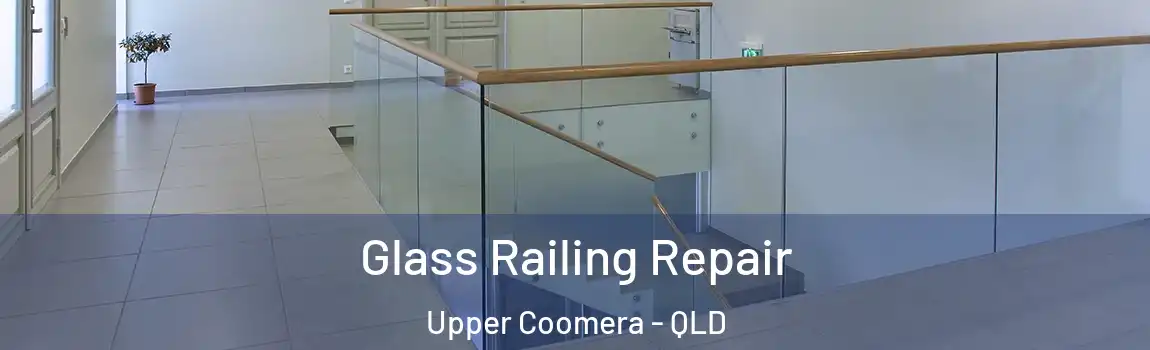 Glass Railing Repair Upper Coomera - QLD