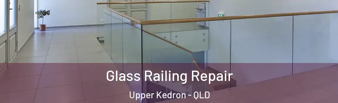 Glass Railing Repair Upper Kedron - QLD