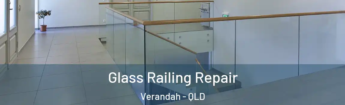 Glass Railing Repair Verandah - QLD