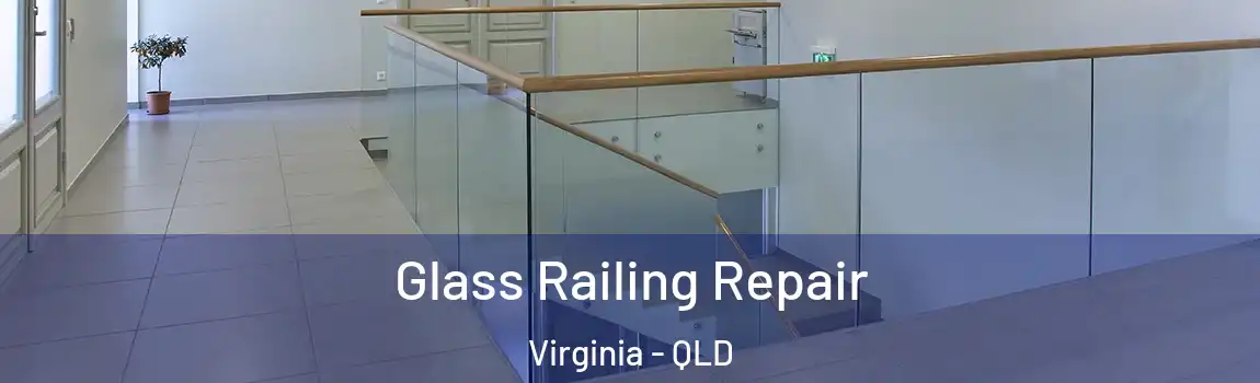 Glass Railing Repair Virginia - QLD