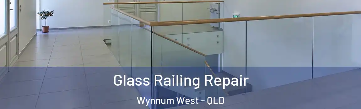 Glass Railing Repair Wynnum West - QLD