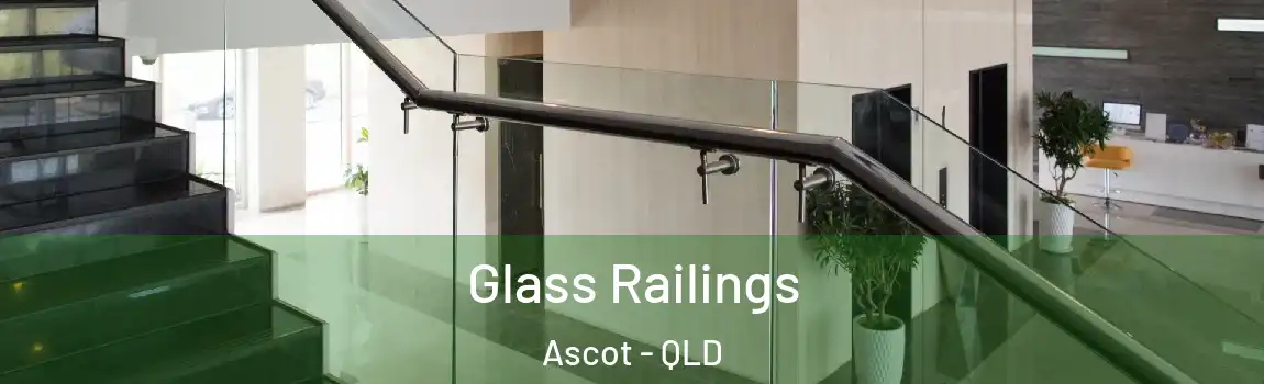Glass Railings Ascot - QLD