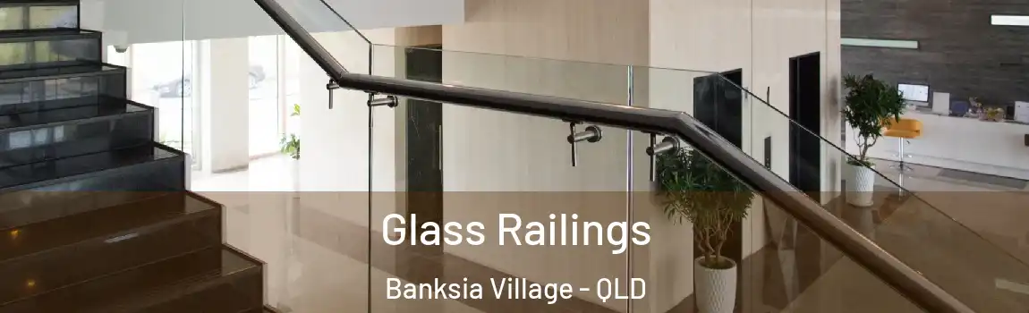Glass Railings Banksia Village - QLD