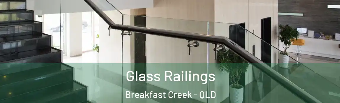 Glass Railings Breakfast Creek - QLD