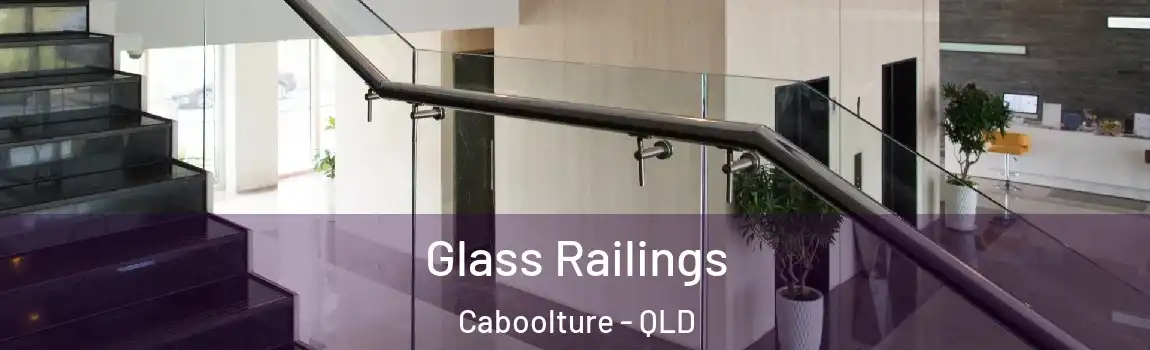 Glass Railings Caboolture - QLD
