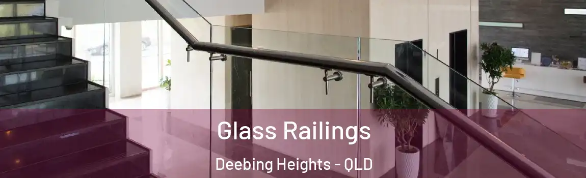 Glass Railings Deebing Heights - QLD