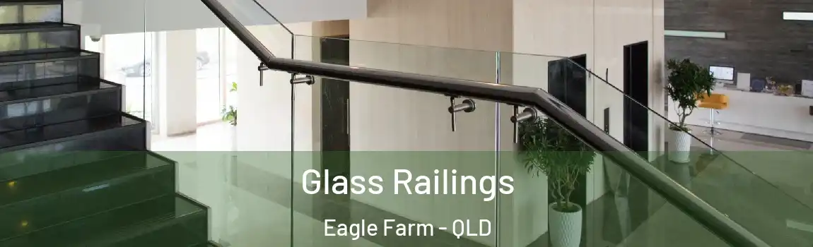 Glass Railings Eagle Farm - QLD