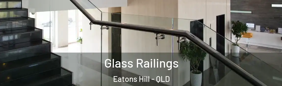 Glass Railings Eatons Hill - QLD