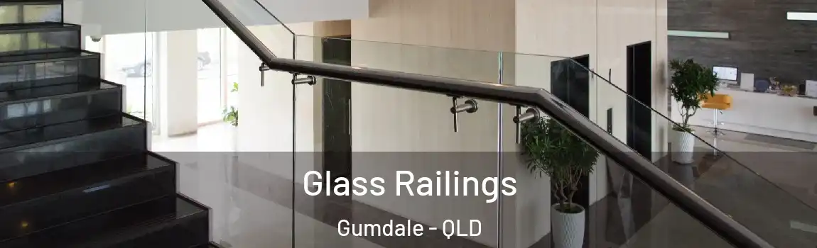 Glass Railings Gumdale - QLD