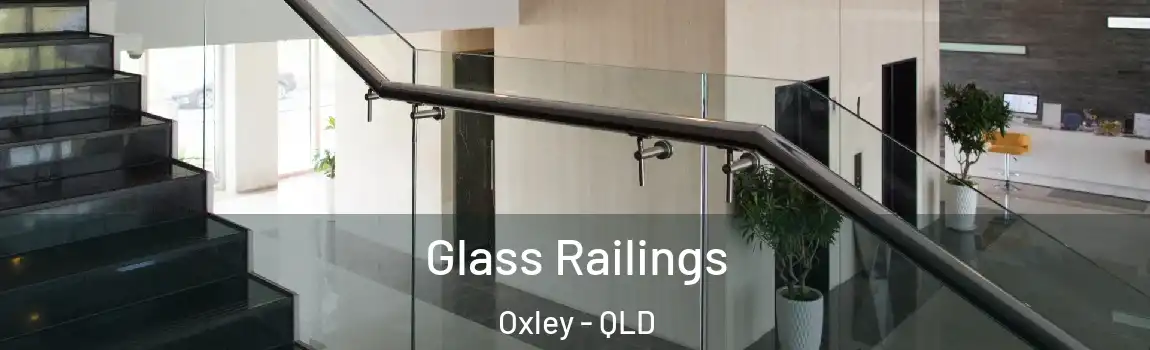 Glass Railings Oxley - QLD