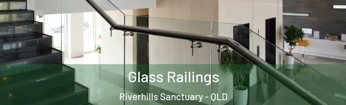 Glass Railings Riverhills Sanctuary - QLD