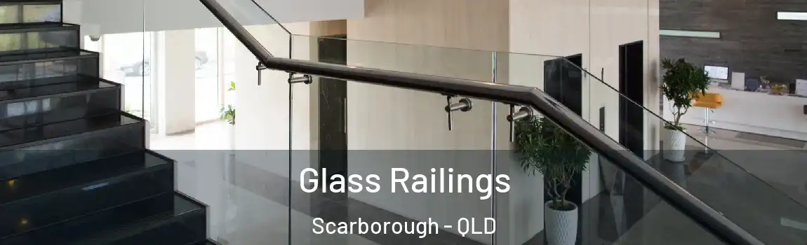 Glass Railings Scarborough - QLD