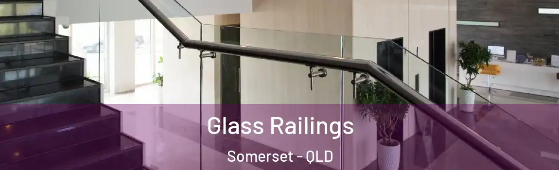 Glass Railings Somerset - QLD