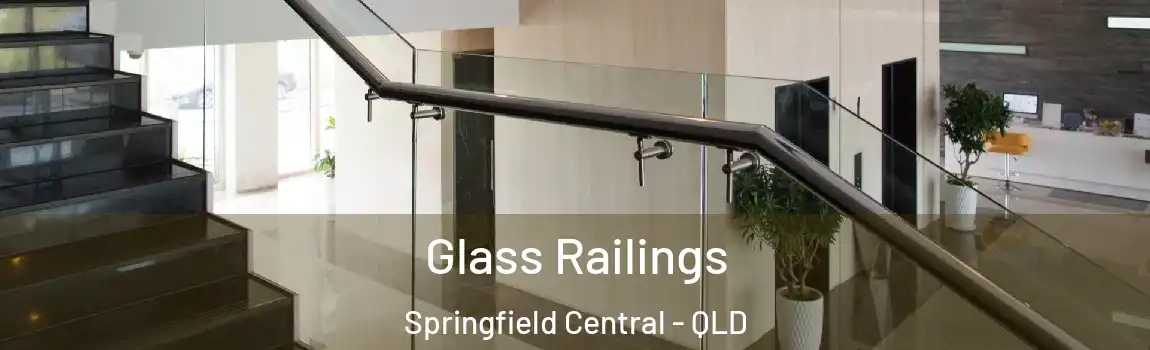Glass Railings Springfield Central - QLD