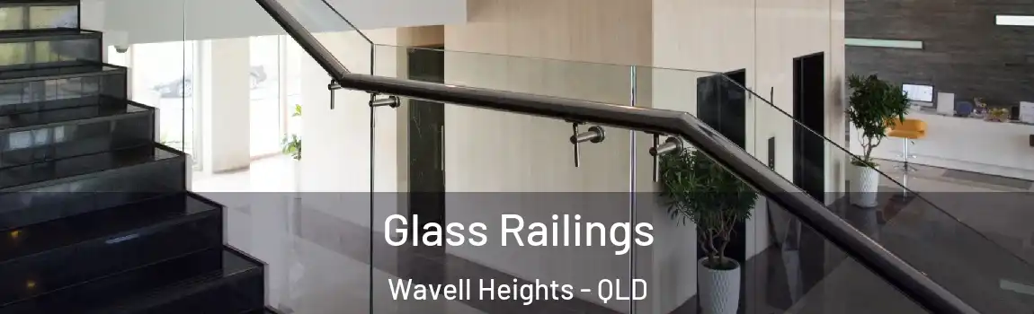 Glass Railings Wavell Heights - QLD