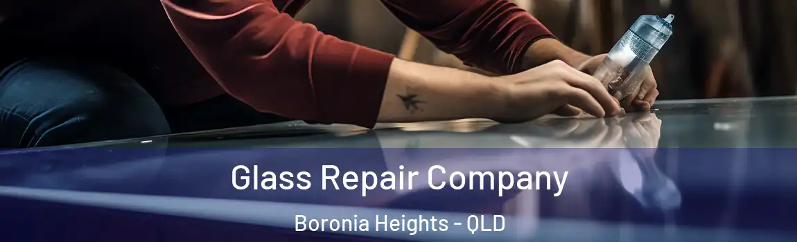 Glass Repair Company Boronia Heights - QLD