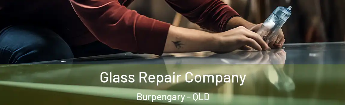 Glass Repair Company Burpengary - QLD