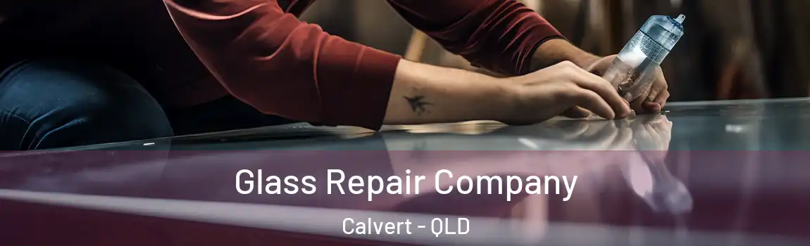 Glass Repair Company Calvert - QLD