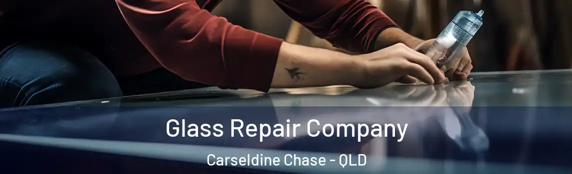 Glass Repair Company Carseldine Chase - QLD