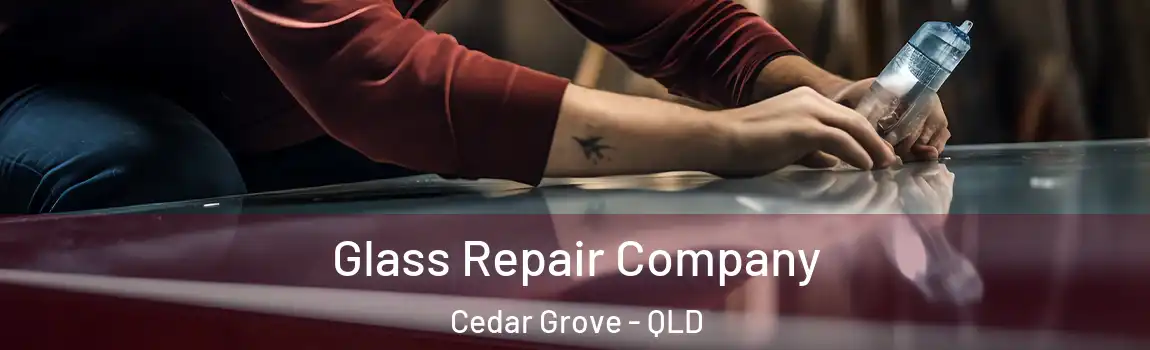 Glass Repair Company Cedar Grove - QLD