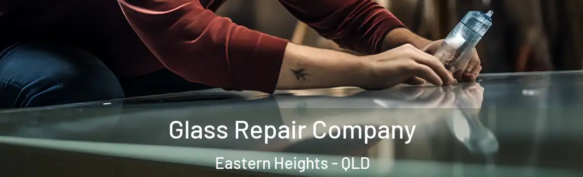 Glass Repair Company Eastern Heights - QLD