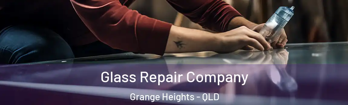 Glass Repair Company Grange Heights - QLD