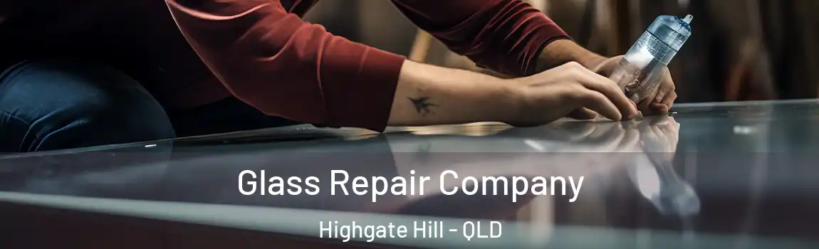 Glass Repair Company Highgate Hill - QLD
