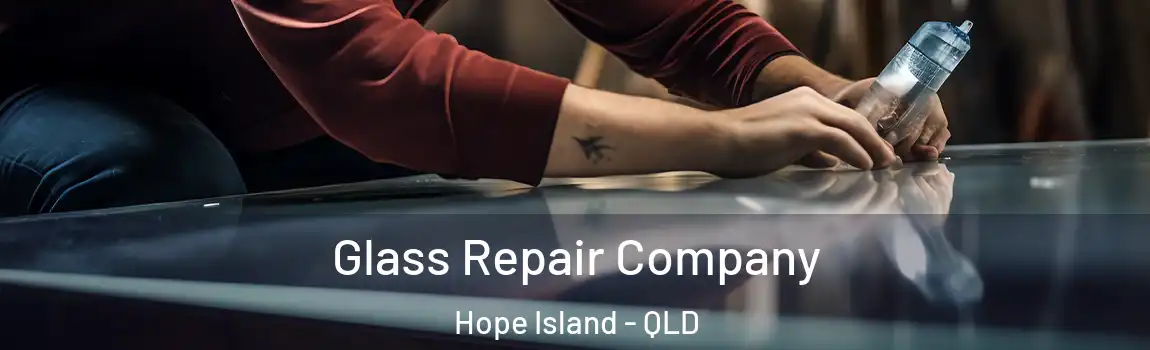 Glass Repair Company Hope Island - QLD