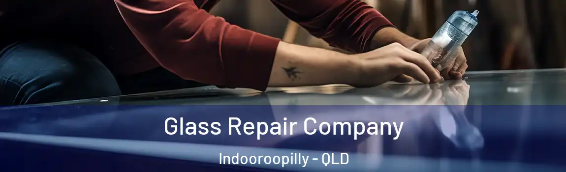 Glass Repair Company Indooroopilly - QLD
