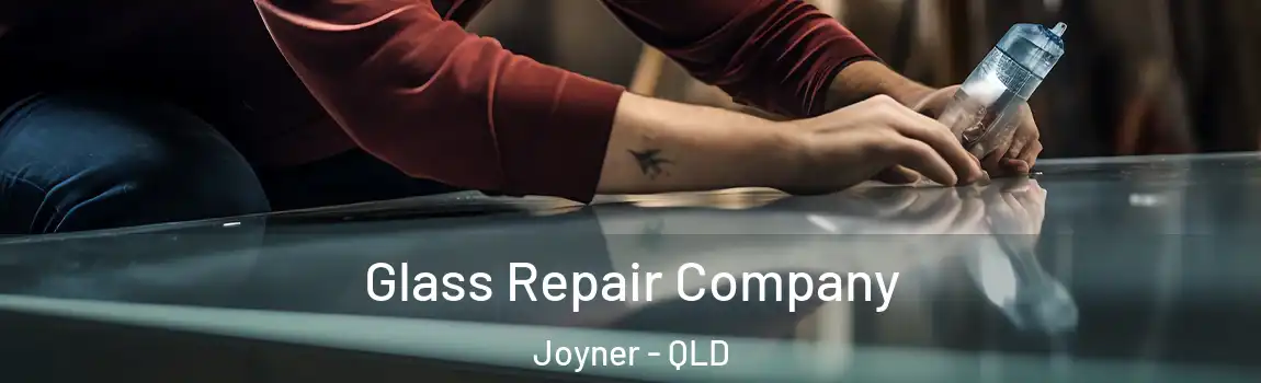 Glass Repair Company Joyner - QLD