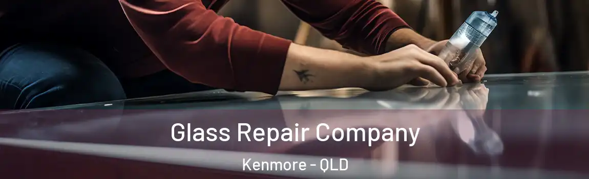Glass Repair Company Kenmore - QLD