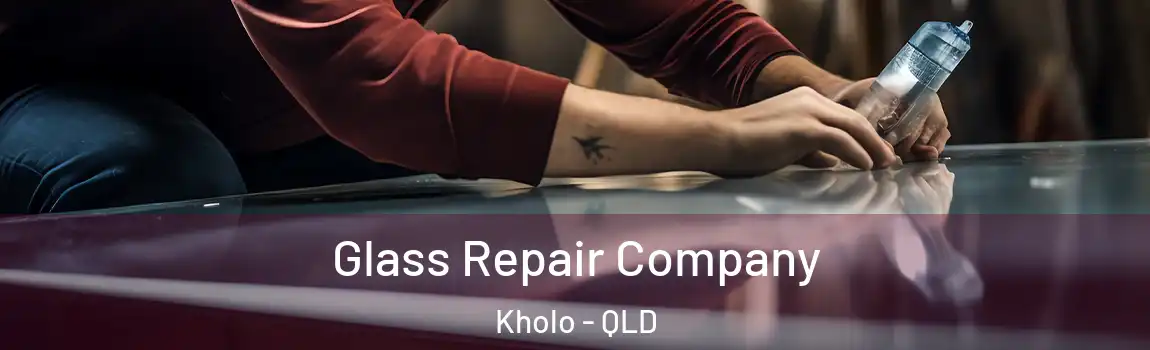 Glass Repair Company Kholo - QLD