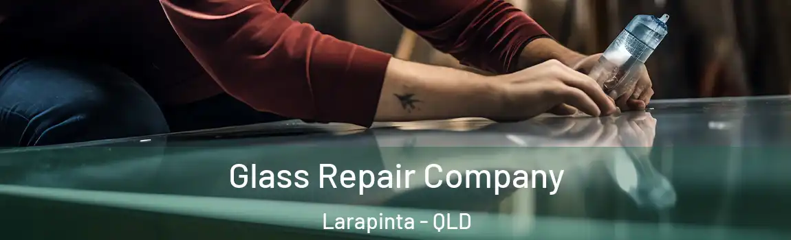 Glass Repair Company Larapinta - QLD