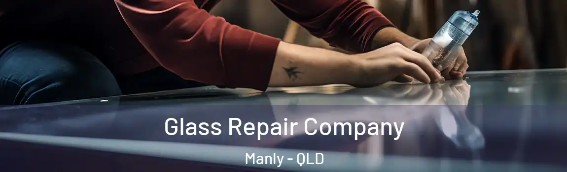 Glass Repair Company Manly - QLD