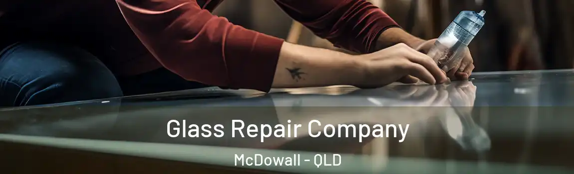 Glass Repair Company McDowall - QLD