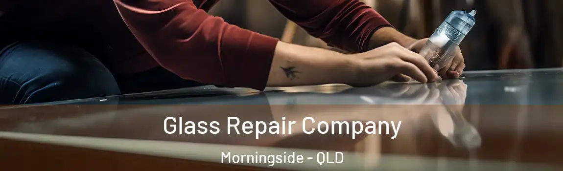 Glass Repair Company Morningside - QLD