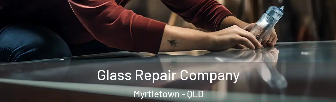 Glass Repair Company Myrtletown - QLD
