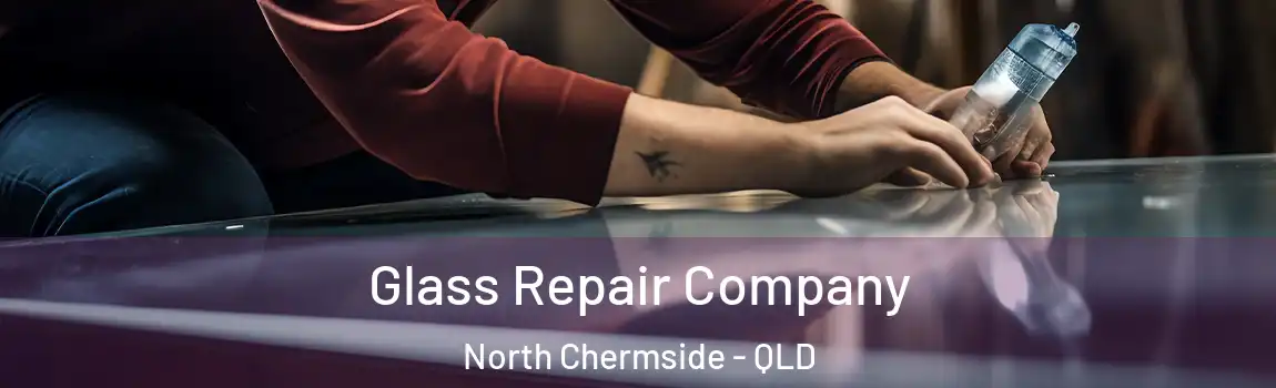 Glass Repair Company North Chermside - QLD
