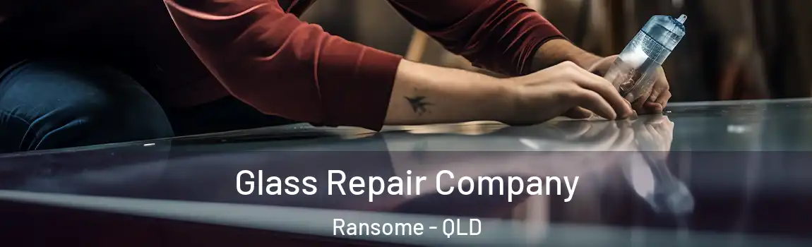 Glass Repair Company Ransome - QLD