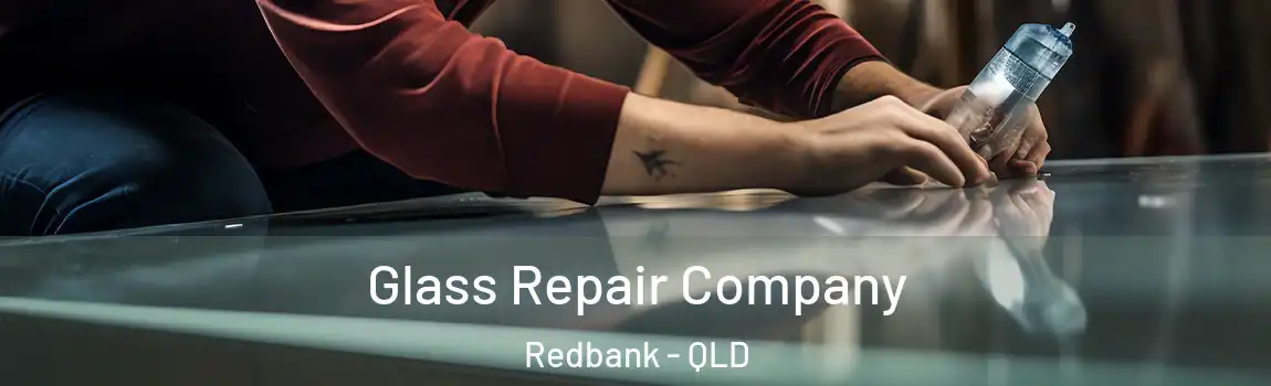 Glass Repair Company Redbank - QLD