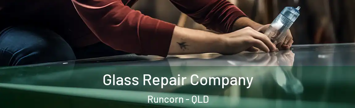 Glass Repair Company Runcorn - QLD